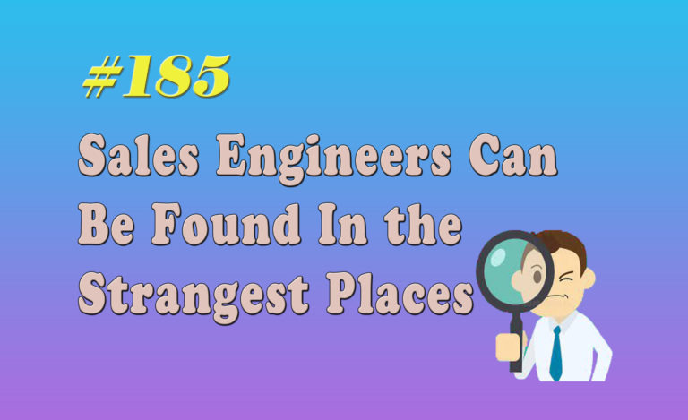 Read more about the article #185 Sales Engineers Can Be Found In the Strangest Places